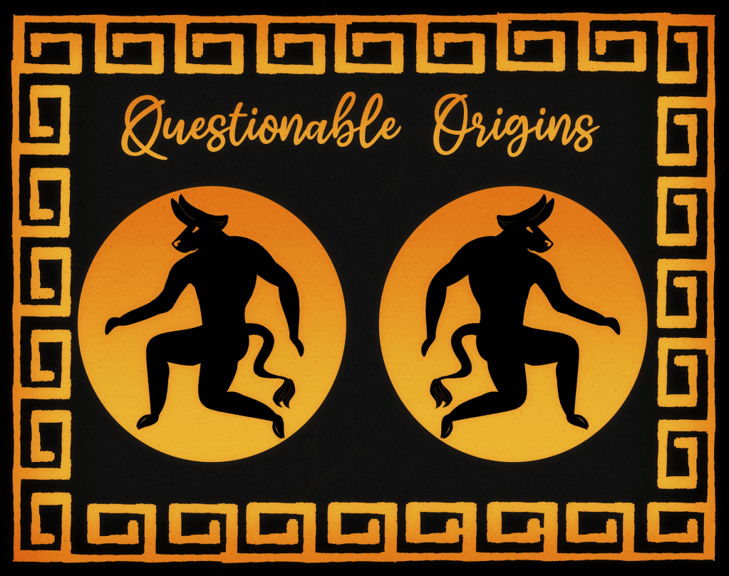 Questionable Origins- The&nbsp;Minotaur